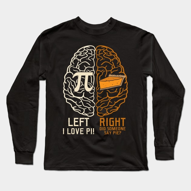 Left vs. Right Brain Pie Pi Day Long Sleeve T-Shirt by Dunnhlpp